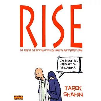 Rise: The Story of the Egyptian Revolution As Written Shortly Before It Began - Al Khan Comic Strips Published in Egypt in the L