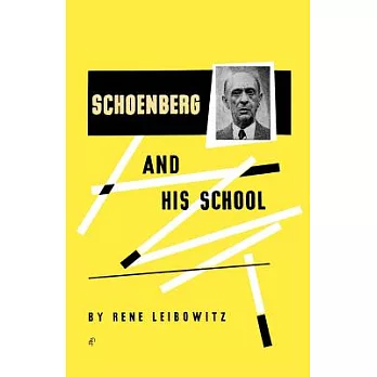 Schoenberg and His School: The Contemporary Stage of the Language of Music