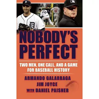 Nobody’s Perfect: Two Men, One Call, and a Game for Baseball History