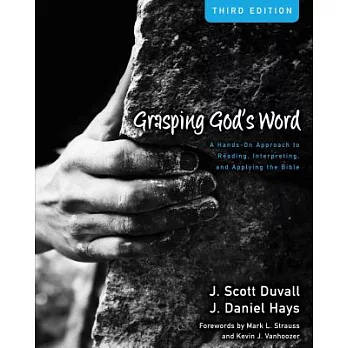 Grasping God’s Word: A Hands-On Approach to Reading, Interpreting, and Applying the Bible