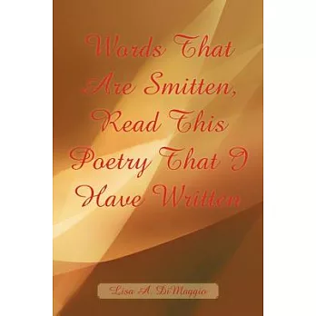 Words That Are Smitten, Read This Poetry That I Have Written