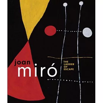 Joan Miro: The Ladder of Escape