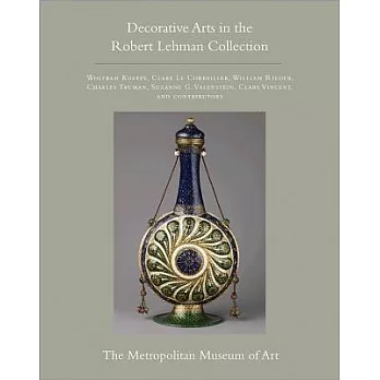 The Robert Lehman Collection at the Metropolitan Museum of Art, Volume XV: Decorative Arts