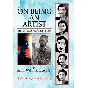 On Being an Artist: Three Plays and a Libretto