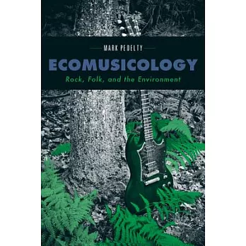 Ecomusicology: Rock, Folk, and the Environment