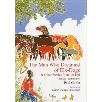 The Man Who Dreamed of Elk-Dogs: and Other Stories from the Tipi