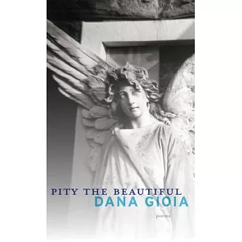Pity the Beautiful: Poems