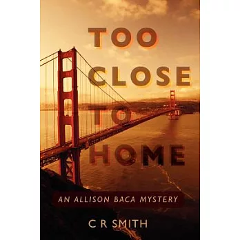 Too Close to Home: An Allison Baca Mystery