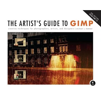 The Artist’s Guide to GIMP: Creative Techniques for Photographers, Artists, and Designers