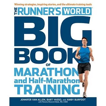 The Runner’s World Big Book of Marathon and Half-Marathon Training: Winning Strategies, Inpiring Stories, and the Ultimate Train