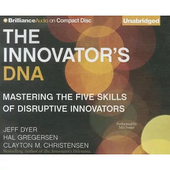 The Innovator’s DNA: Mastering the Five Skills of Disruptive Innovators