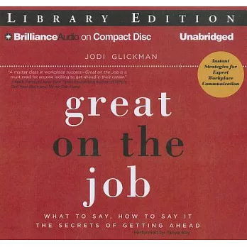Great on the Job: What to Say, How to Say It: The Secrets of Getting Ahead, Library Edition