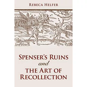 Spenser’s Ruins and the Art of Recollection