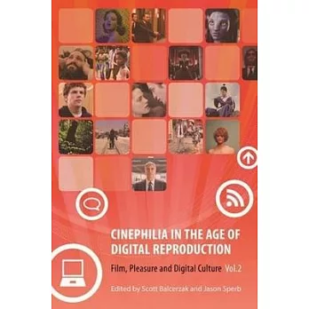 Cinephilia in the Age of Digital Reproduction: Film, Pleasure, and Digital Culture