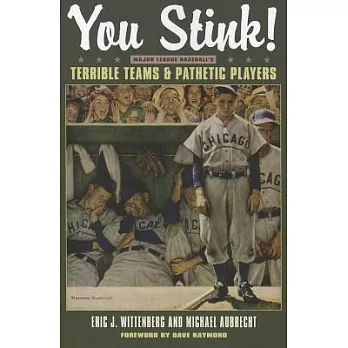 You Stink!: Major League Baseball’s Terrible Teams & Pathetic Players