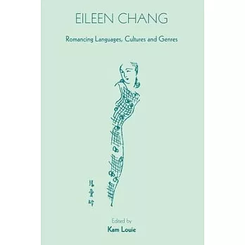 Eileen Chang: Romancing Languages, Cultures and Genres