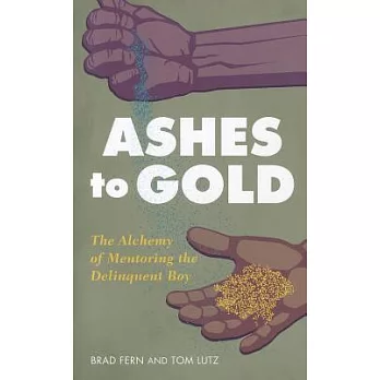 Ashes to Gold: The Alchemy of Mentoring the Delinquent Boy