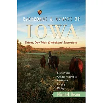 Backroads & Byways of Iowa: Drives, Daytrips & Weekend Excursions