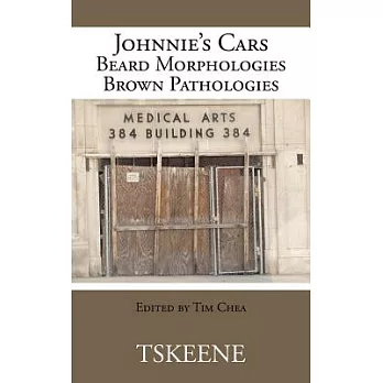 Johnnie’s Cars Beard Morphologies Brown Pathologies: Edited by Tim Chea