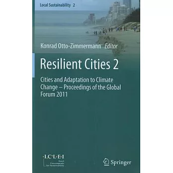 Resilient Cities 2: Cities and Adaptation to Climate Change  Proceedings of the Global Forum 2011