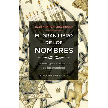 El gran libro de los nombres / The Book of Names: La Energia Cabalistica De Los Nombres / The Cabalistic Energy of Names