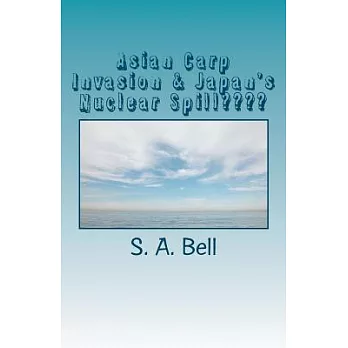 Asian Carp Invasion & Japan’s Nuclear Spill???