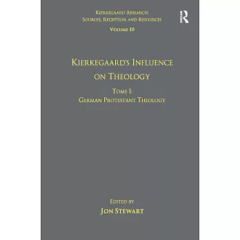 Volume 10, Tome I: Kierkegaard’s Influence on Theology: German Protestant Theology