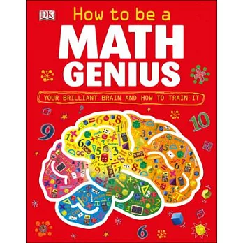 How to Be a Math Genius: Your Brilliant Brain and How to Train It