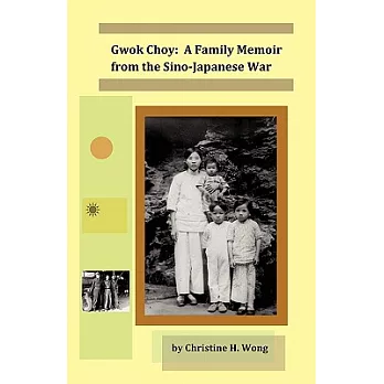 Gwok Choy: A Family Memoir from the Sino-Japanese War