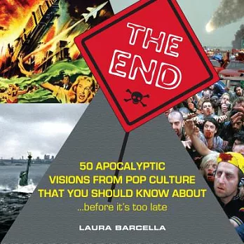 The End: 50 Apocalyptic Visions from Pop Culture That You Should Know About...before It’s Too Late