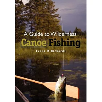 A Guide to Wilderness Canoe Fishing