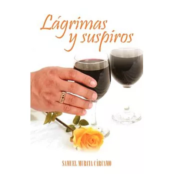 Lágrimas y suspiros / Tears and sighs