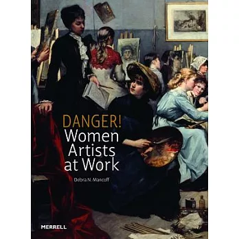 Danger! Women Artists at Work