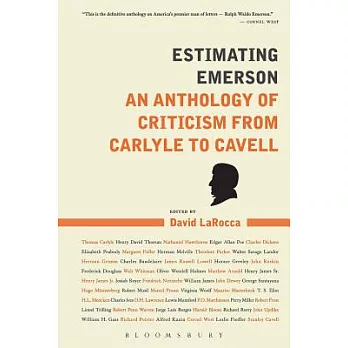 Estimating Emerson: An Anthology of Criticism from Carlyle to Cavell