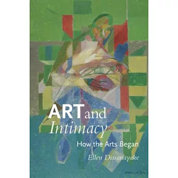 Art and intimacy : how the arts began /