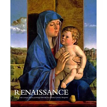 Renaissance: 15th & 16th Century Italian Paintings from the Accademia Carrara, Bergamo