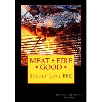 Meat Fire Good: A Pitmaster’s Guidebook, Burnin’ Love BBQ
