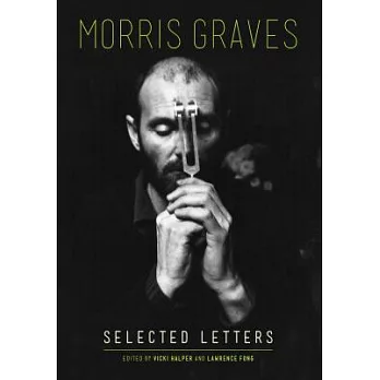 Morris Graves: Selected Letters