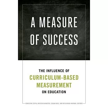 A Measure of Success: The Influence of Curriculum-Based Measurement on Education