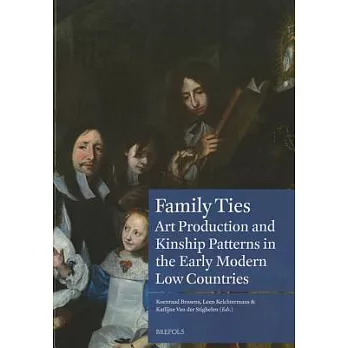 Family Ties: Art Production and Kinship Patterns in the Early Modern Low Countries