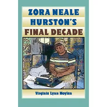 Zora Neale Hurston’s Final Decade