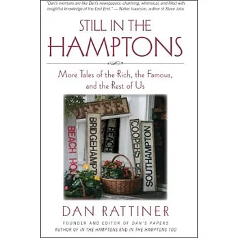 Still in the Hamptons: More Tales of the Rich, the Famous, and the Rest of Us