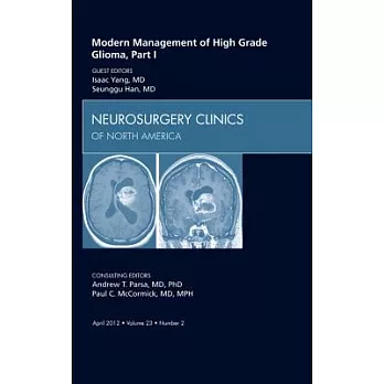 Modern Management of High Grade Glioma, Part I, an Issue of Neurosurgery Clinics