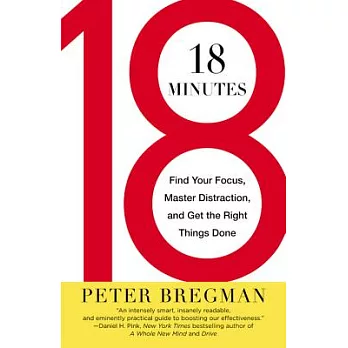 18 Minutes: Find Your Focus, Master Distraction, and Get the Right Things Done