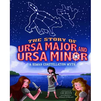 The story of Ursa Major and Ursa Minor : a Roman constellation myth /