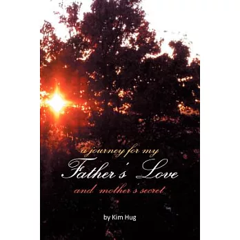A Journey for My Father’s Love and Mother’s Secret