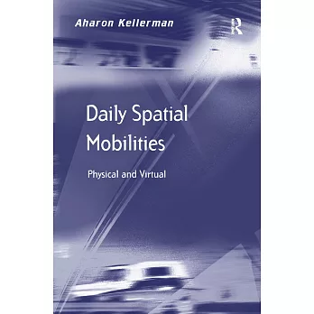 Daily Spatial Mobilities: Physical and Virtual