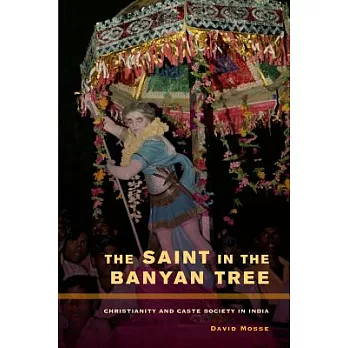 The saint in the banyan tree : Christianity and caste society in India