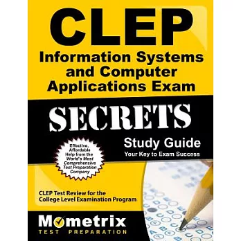 CLEP Information Systems and Computer Applications Exam Secrets: Your Key to Exam Success, CLEP Test Review for the College Leve