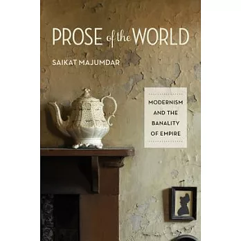 Prose of the World: Modernism and the Banality of Empire